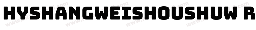 hyshangweishoushuw regular字体转换